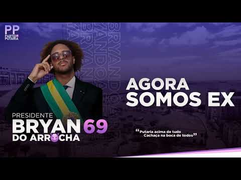 Bryan do Arrocha - Agora somos ex #PresidenteDaPutaria