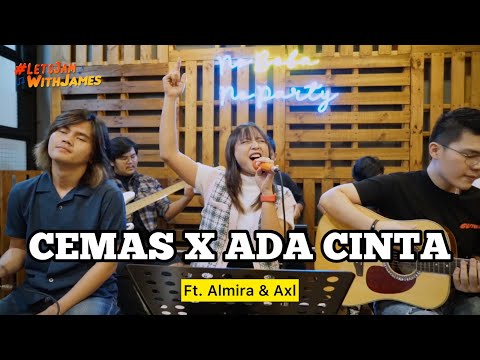CEMAS X ADA CINTA - Almira & Axl ft. Fivein #LetsJamWithJames