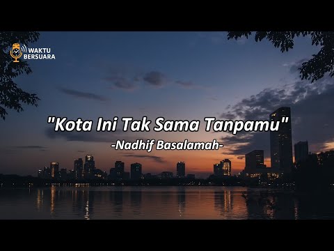 Kota Ini Tak Sama Tanpamu - Nadhif Basalamah (1 Jam + Reverb)
