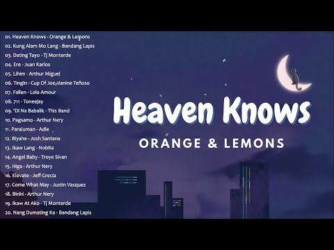 Heaven Knows | Orange & Lemons || Best OPM New Songs Playlist 2024 - OPM Trending Playlist