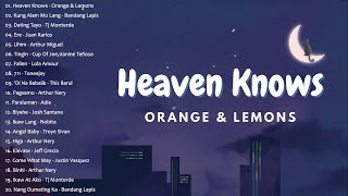 Heaven Knows | Orange &amp; Lemons || Best OPM New Songs Playlist 2024 - OPM Trending Playlist