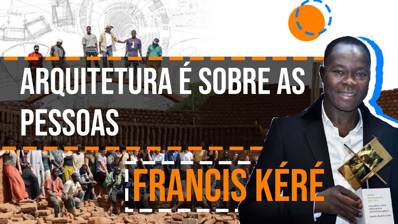 Como Construir com a Comunidade - Francis Kéré | EP.12 S01
