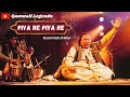 Piya Re Piya Re Nusrat Fateh Ali Khan Complete Full Version Qawwalilegends