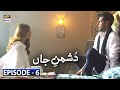 Dushman-e-Jaan Episode 06 [Subtitle Eng] | ARY Digital Drama