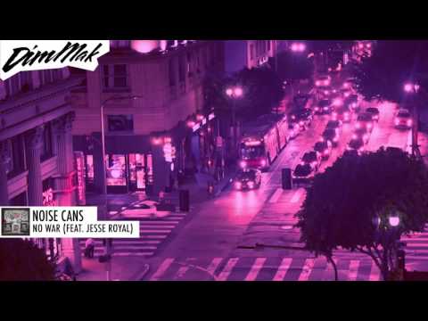 Noise Cans - No War (ft. Jesse Royal) | Dim Mak Records
