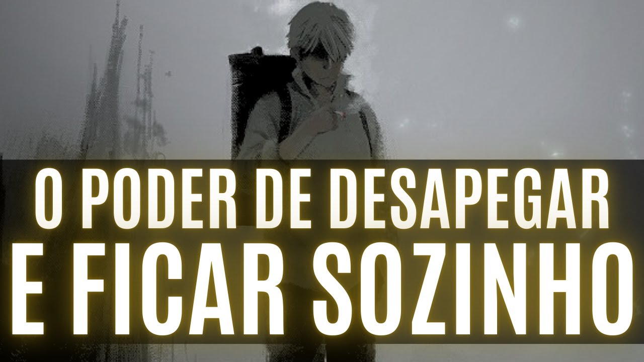 O PODER de FICAR SOZINHO e NÃO PRECISAR DE NINGUÉM