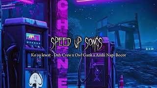 Download lagu KO SU LEWAT - Dxh Crew x Owl Gank x Ambi Napi Bocor (SPEED UP) mp3 Download lagu KO SU LEWAT - Dxh Crew x Owl Gank x Ambi Napi Bocor (SPEED UP) mp3