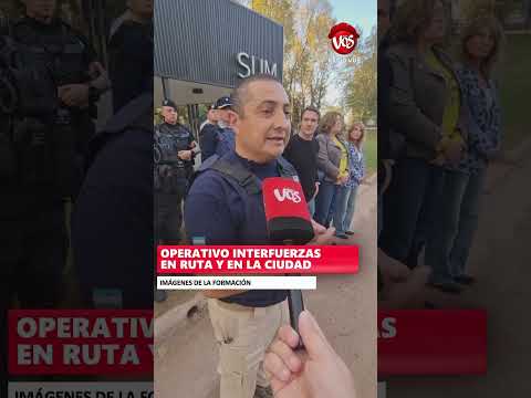 GENERAL DEHEZA: OPERATIVO INTERFUERZAS EN RUTA Y EN LA CIUDAD.