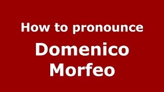 How to pronounce Domenico Morfeo