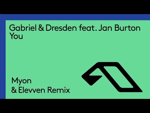 Gabriel & Dresden feat. Jan Burton - You (Myon & Elevven Remix)