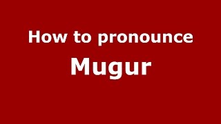How to pronounce Mugur