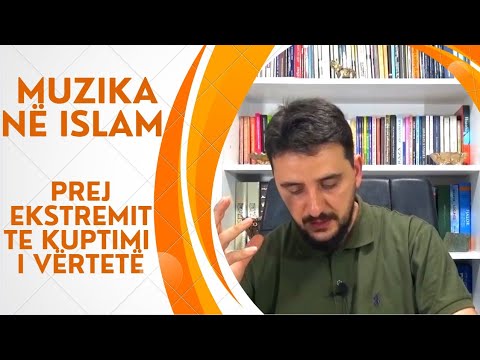 Muzika në Islam: Prej Ekstremizmit te Kuptimi i Vërtetë