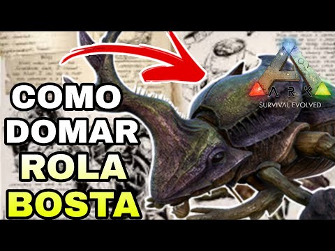 COMO DOMAR O ROLA BOSTA NO ARK SURVIVAL EVOLVED ( BESOURO DO FERTILIZANTE )