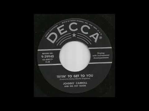 Johnny Carroll & His Hot Rocks - Tryin' To Get To You