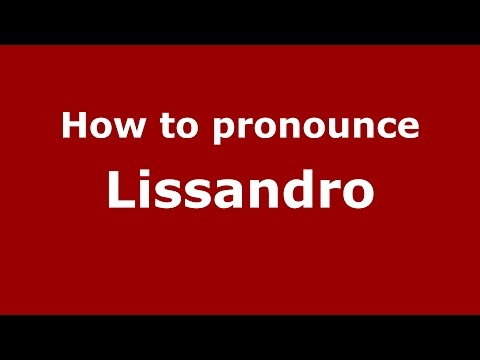 How to pronounce Lissandro (Brazilian Portuguese/Brazil)  - PronounceNames.com