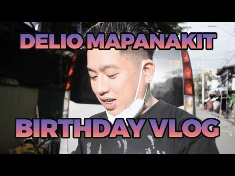 HAPPY BIRTHDAY VLOG | DELIO MAPANAKIT B-DAY CELEBRATION 2021