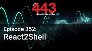 React2Shell - The 443 Podcast - Episode 352