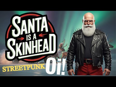 SANTA’S A SKINHEAD – 🎅 B.O.T.P. 🎸 (British Oi!/Streetpunk) #punk #streetpunk #punkrock