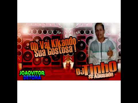 Música Nova Dj Tinho Abusado - (-Oh Vai Kikando Sua Gostosa-)   -Lançamento 2018 Mais Uma Bala- 💥🎶