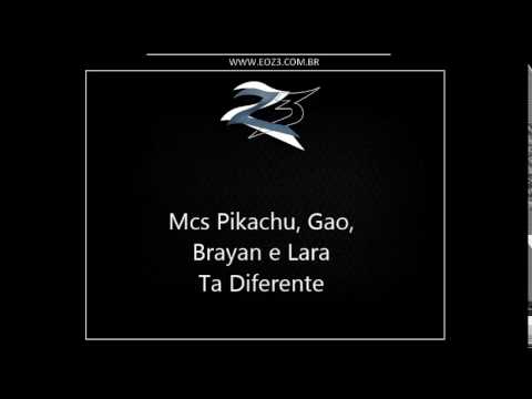 Mcs Pikachu, Gao, Brayan e Lara - Ta Diferente [DJ R5]