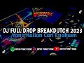 DJ FULL DROP BREAKDUTCH FT [ DJ RELEY RMX ]🎧