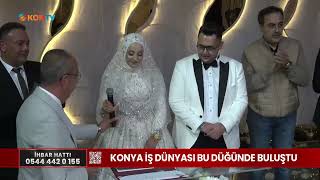 KONYA İŞ DÜNYASI BU DÜĞÜNDE BULUŞTU
