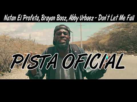 Natan El Profeta, Brayan Booz, Abby Urbaez - Don't Let Me Fall (PISTA)