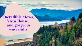 Incredible Views, Vista House, and Gorgeous Waterfalls
