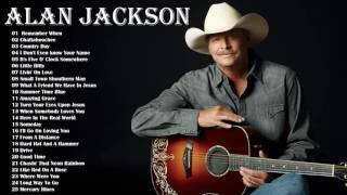 Alan Jackson Greatest Hits || Alan Jackson Best Songs