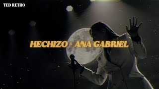 Ana Gabriel - Hechizo (Letra/Lyrics)