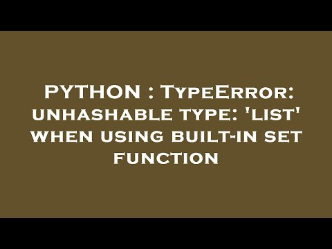 Python Typeerror Unhashable Type List When Using Built In Set Function