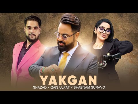 Qais Ulfat ft Shabnam Suraya and Shazad "Yakgan"