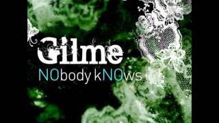 Gilme - Nobody Knows