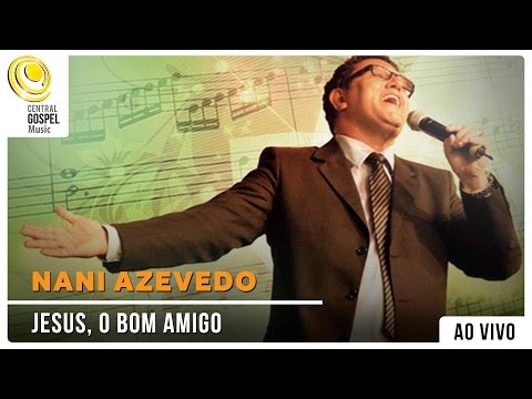 Nani Azevedo - Jesus, o Bom Amigo - DVD Hinos Inesquecíveis