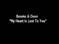 Brooks & Dunn - My Heart Is Lost To You 