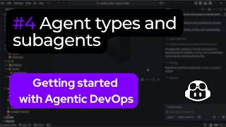 Agent types and subagents - Getting Started with Agentic DevOps series