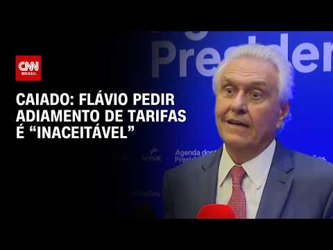 “Flávio Bolsonaro pedir adiamento de tarifas é inaceitável”, diz Caiado; veja análise | HORA H