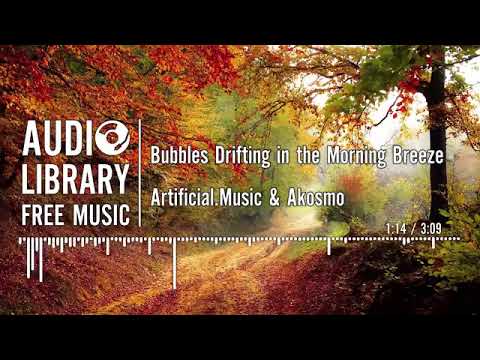 Bubbles Drifting in the Morning Breeze - Artificial Music & Akosmo