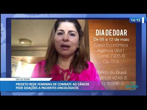 Projeto Rede Feminina de Combate ao CaÌ‚ncer pede doaçoÌƒes a pacientes oncoloÌgicos (07 05 20)