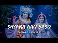Shyama Aan Baso Lofi Slowed Reverb Sachet Parampara Bhajan RN Lofi Alone