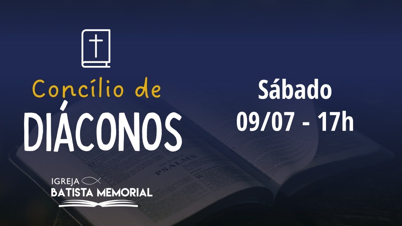 Concílio de Diáconos 09/07 - 17h