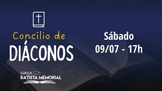 Concílio de Diáconos 09/07 - 17h