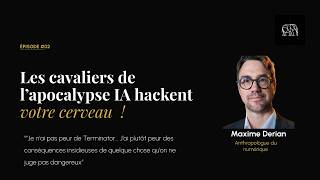 Les cavaliers de l’Apocalypse IA hackent votre cerveau !  Maxime Derian, anthropologue #santémentale