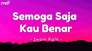 Download lagu Semoga Saja Kau Benar - Iwan Fals [ Lirik Lagu ] mp3