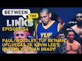 Between The Links EP 54 LIVE:  Paul x Woodley, TUF Return, Kevin Lee x Sean Brady