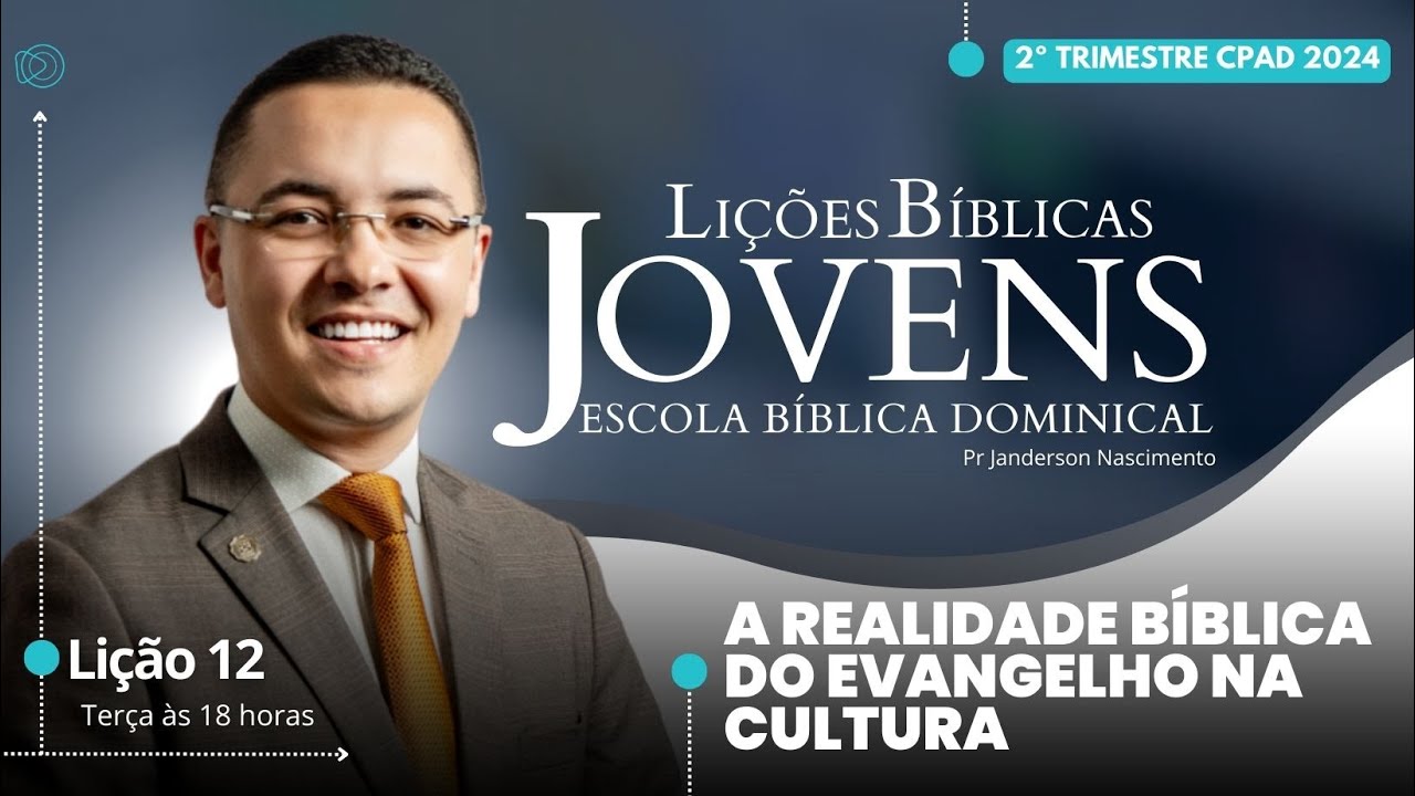 Lição 12 - A Realidade Bíblica do Evangelho na Cultura - JOVENS CPAD