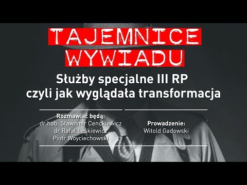 SŁUŻBY SPECJALNE III Rzeczypospolitej, czyli jak wyglądała transformacja – cykl  „Tajemnice wywiadu”