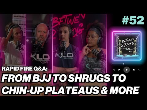 Rapid Fire Q&A: From BJJ to Shrugs to Chin-Up Plateaus & More | Between 2 Racks | Episode 52