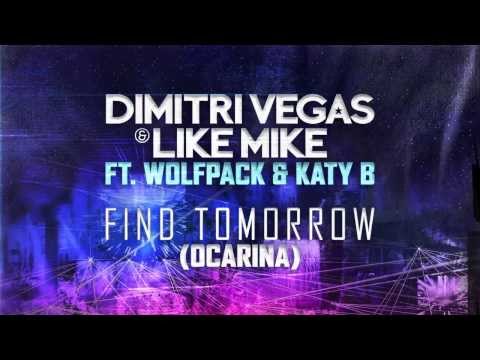 Dimitri Vegas & Like Mike ft Wolfpack & Katy B - Find Tomorrow ( Ocarina ) OFFICIAL RADIO VERSION