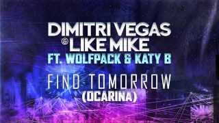 Dimitri Vegas &amp; Like Mike ft. Wolfpack &amp; Katy B - Find Tomorrow (Ocarina) (Official Radio Version)